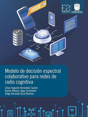 cover image of Modelo de Decisión Espectral Colaborativo para Redes de Radio Cognitiva